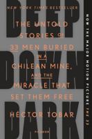 Deep Down Dark: The Untold Stories of 33 Men Buried in a Chilean Mine, and the Miracle That Set Them Free 1250074851 Book Cover