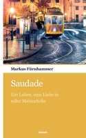 Saudade: Ein Leben, eine Liebe in edler Melancholie (German Edition) 3903529532 Book Cover