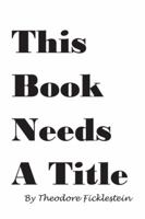 This Book Needs a Title: Volume 1 1481746669 Book Cover