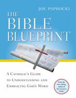 The Bible Blueprint: A Catholic's Guide to Understanding and Embracing God's Word 0829428984 Book Cover