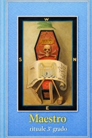 Maestro, rituale 3° grado (Massoneria - i tre gradi iniziatici) (Italian Edition) B0GT36ZRGJ Book Cover