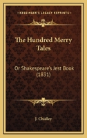 The Hundred Merry Tales: Or Shakespeare's Jest Book 1104310864 Book Cover