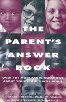 The Parent's Answer Book: 101 Most-Asked Questions About Your Child's Well-Being 0925190799 Book Cover