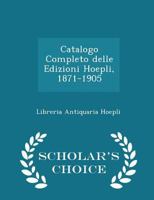 Catalogo Completo Delle Edizioni Hoepli, 1871-1905 1021995177 Book Cover
