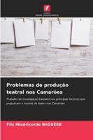 Problemas da produção teatral nos Camarões: Trabalho de investigação baseado nos principais factores que prejudicam o mundo do teatro nos Camarões (Portuguese Edition) 3330510803 Book Cover