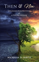 Then & Now: Changed Perspectives of a Young Widow 1503223639 Book Cover