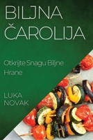 Biljna čarolija: Otkrijte Snagu Biljne Hrane 1835199739 Book Cover