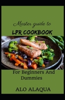 Master Guide To Lpr Cookbook For Beginners And Dummies B09DN35HTN Book Cover