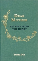 Dear Mother: Letters from the Heart 1847742033 Book Cover