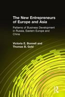 The New Entrepreneurs of Europe and Asia: Patterns of Business Development in Russia, Eastern Europe, and China 076560776X Book Cover