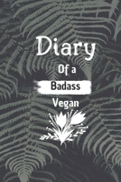 Diary of a Badass Vegan:: 101 Pages With Contact Infos 6*9 Blank Lined Notebook Snarky Sarcastic Gag Gift for Women and Men/Notebook Quotes/ Notebook lined paper/ Notebook hardcover/ 1676694676 Book Cover