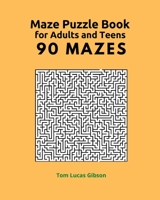 Maze Puzzle Book for Adults and Teens: 90 Mazes 1803309806 Book Cover