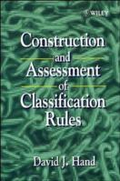 Construction and Assessment of Classification Rules (Wiley Series in Probability & Statistics) 0471965839 Book Cover