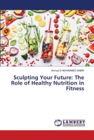 Sculpting Your Future: The Role of Healthy Nutrition in Fitness 6207641450 Book Cover