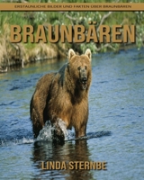 Braunb�ren: Erstaunliche Bilder und Fakten �ber Braunb�ren 1704333083 Book Cover