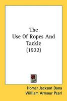 The Use Of Ropes And Tackle 0548854149 Book Cover