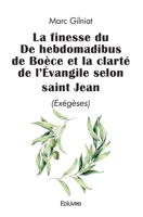 La finesse du De hebdomadibus de Boèce et la clarté de l'Évangile selon saint Jean (French Edition) 2414589094 Book Cover