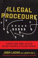 Illegal Procedure: A Sports Agent Comes Clean on the Dirty Business of College Football 1608197204 Book Cover