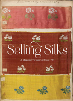Selling Silks: A Merchant's Sample Book 1851777814 Book Cover