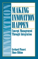 Making Innovation Happen: Concept Management Through Integration 157444090X Book Cover