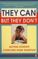 They Can but They Don't: Helping Students Overcome Work Inhibition 0670838896 Book Cover