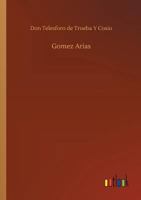 Gómez Arias, or, The Moors of the Alpujarras, a Spanish Historical Romance 9356154465 Book Cover