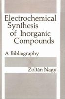 Electrochemical Synthesis of Inorganic Compounds: A Bibliography 0306419386 Book Cover