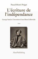 L'écriture de l'indépendance: George Sand et l’invention d’une liberté éditoriale (Collection Pascal-Henri Poiget) (French Edition) B0G9YLN4MQ Book Cover