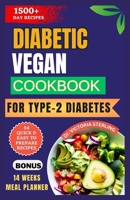 DIABETIC VEGAN COOKBOOK FOR TYPE-2 DIABETES: Easy to prepare nutrient-packed, low-sugar, low-carb plant-based recipes for diabetics B0CP1PZQNR Book Cover