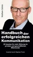 Handbuch der erfolgreichen Kommunikation: 20 Impulse für mehr Wirkung im privaten und geschäftlichen Miteinander 3347080823 Book Cover