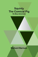 Squinty the Comical Pig: His Many Adventures 9362090988 Book Cover