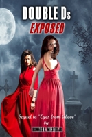 Double DS Exposed: Sequel to Eyes from Above 1778330517 Book Cover