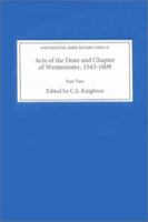 Acts of the Dean and Chapter of Westminster, 1543-1609: Part II. 1560-1609 (Westminster Abbey Record Series) 0851156517 Book Cover