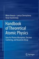 Handbook of Theoretical Atomic Physics: Data for Photon Absorption, Electron Scattering, and Vacancies Decay 3642247512 Book Cover