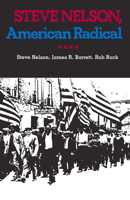 Steve Nelson: American Radical (Pittsburgh Series in Social and Labor History) 0822954710 Book Cover