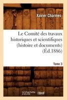 Le Comita(c) Des Travaux Historiques Et Scientifiques (Histoire Et Documents). Tome 3 (A0/00d.1886) 2012567703 Book Cover