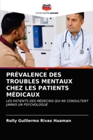 PRÉVALENCE DES TROUBLES MENTAUX CHEZ LES PATIENTS MÉDICAUX: LES PATIENTS DES MÉDECINS QUI NE CONSULTENT JAMAIS UN PSYCHOLOGUE 6203655260 Book Cover
