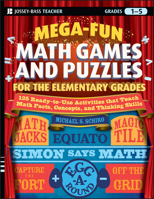 Mega-Fun Math Games and Puzzles for the Elementary Grades: Over 125 Activities that Teach Math Facts, Concepts, and Thinking Skills 047034475X Book Cover