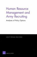 Human Resource Management and Army Recruiting: Analyses of Policy Options 0833040049 Book Cover