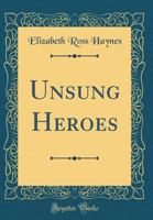 Unsung Heroes (Classic Reprint) 133157112X Book Cover