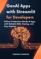 GenAI Apps with Streamlit for Developers: Deliver Production-Ready AI Apps with Reliable RAG, Tracing, and Easy Deploys B0FNLG1DK8 Book Cover