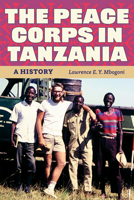 The Peace Corps in Tanzania: A History 1606354884 Book Cover