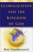 Globalization and the Kingdom of God (The Kuyper Lecture Series) 080106354X Book Cover