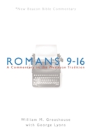 NBBC, Romans 9-16: A Commentary in the Wesleyan Tradition (New Beacon Bible Commentary) 0834123630 Book Cover