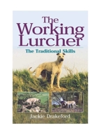 The Working Lurcher: The Traditional Skills 1904057802 Book Cover