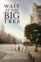 Wait At The Big Tree 1618627309 Book Cover