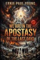 WE ARE IN THE APOSTASY OF THE LAST DAYS: I Have Told You B0H8BW7RBW Book Cover
