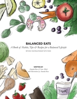 Balanced Eats: A Book of Habits, Tips & Recipes for a Balanced Lifestyle 109250611X Book Cover