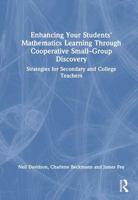 Enhancing Your Students' Mathematics Learning Through Cooperative Small–Group Discovery: Strategies for Secondary and College Teachers 1032948973 Book Cover