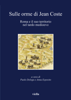 Sulle orme di Jean Coste. Roma e il suo territorio nel tardo Medioevo 8883343735 Book Cover